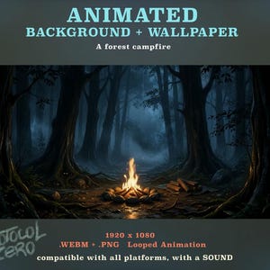 Op de afbeelding: Een geanimeerde digitale achtergrond en wallpaper met een kampvuur in het bos. De tekst luidt: ANIMATED BACKGROUND + WALLPAPER, A forest campfire, 1920 x 1080, .WEBM + .PNG, Looped Animation, compatible with all platforms, with a SOUND.