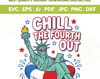 Chill the Fourth Out SVG PNG, Estatua de la Libertad del 4 de julio svg, Diseño de camiseta del 4 de julio, Divertido sarcástico, Gráfico americano, Cricut