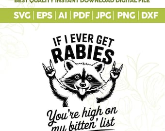 If I Ever Get Rabies You're High On My Bitin' List Svg,Funny Raccoon Vintage Design,Sassy Raccoon Svg,Sarcastic Humor Snarky png,Adult Humor