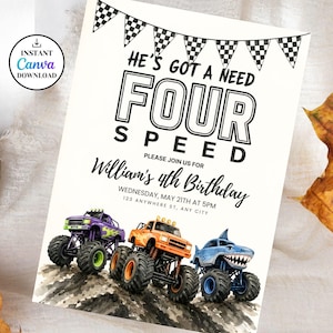 May include: A birthday invitation with the text "He's Got a Need Four Speed" and "William's 4th Birthday". The invitation features illustrations of three monster trucks in purple, orange, and blue, driving on a dirt track.