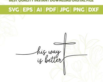 His Way Is Better Christian Svg Png,Christian Quote,Minimalist One Line Cross,Faith Shirt Design,Cricut cut files