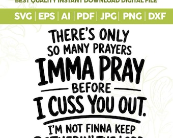 Solo hay un número limitado de oraciones que rezaré antes de esto. SVG PNG divertido, diseño de camiseta cristiana divertida, cita sarcástica sobre la fe, SVG motivacional, Cricut
