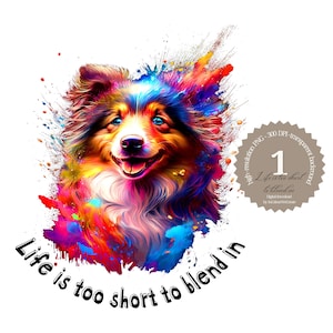 Könnte beinhalten: Ein farbenfroher Digitaldruck eines lächelnden Hundes mit einer lebendigen Explosion von Farben. Der Druck enthält den Text "Life is too short to blend in". Das Bild ist ein hochauflösendes PNG mit transparentem Hintergrund.
