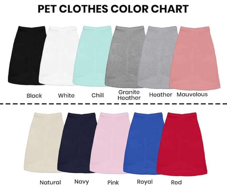 May include: A color chart for pet clothes displays various solid-colored shirts. Colors include black, white, chill, granite heather, heather, mauve, natural, navy, pink, royal, and red. The text "PET CLOTHES COLOR CHART" is at the top.