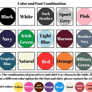 May include: A colour chart displaying font and shirt colour combinations. The chart features circles with colours such as black, white, pink, navy, and red. Text at the bottom states, "If you want a different colour option for the font and shirt, please contact the seller."