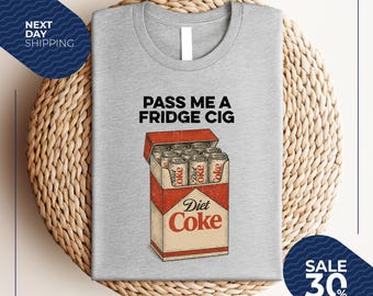 Just A Fridge Cigarette Coke Shirt | I Need A Diet Coke Shirt | Coke Lover Shirt | Funny Gift For Coke Lover | Funny Meme Tee