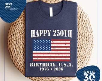 Happy 250th Birthday USA Shirt | America 250 Tee | Patriotic 4th of July Shirt | Semiquincentennial | Independence Day USA Shirt | 1776-2026