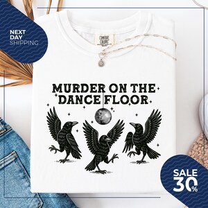 Comfort Colors® Funny Murder on the Dance Floor Shirt | Local Murder Tee | Funny Raven Shirt | Witchy Crow Tee | Dark Academia Shirt | Funny