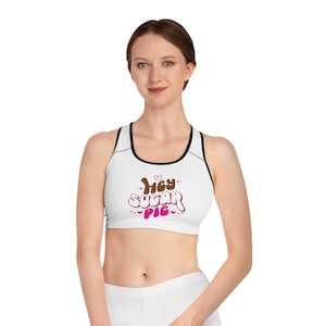Cute Sports Bra - Hey Sugar Pie! Activewear for Fitness, Gym, Yoga, Gifts, Comfortable Workout Apparel.
