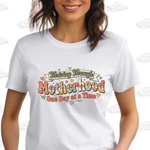 Thriving Through Motherhood Shirt, Mom Life Shirt, One Day At A Time Tee, Funny Mom Shirt, Gift For Mom, Retro Mom Shirt