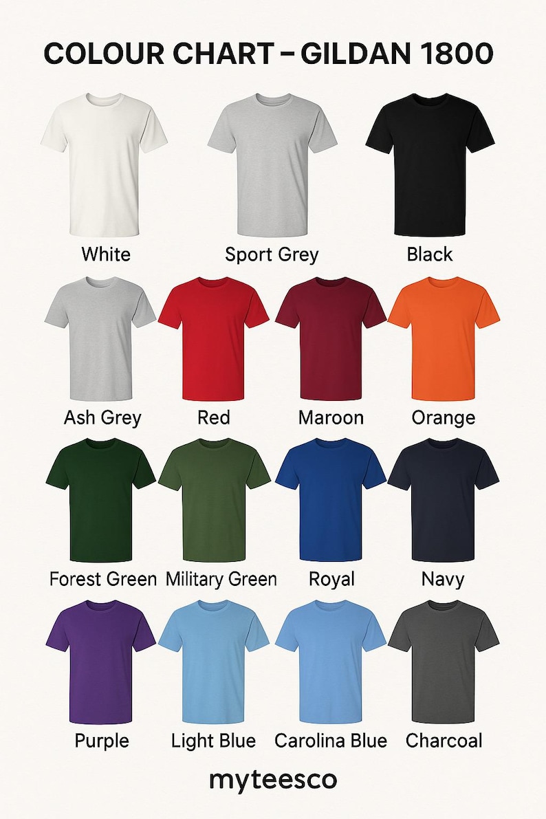 May include: A color chart of Gildan 1800 t-shirts in various colors, including white, sport grey, black, ash grey, red, maroon, orange, forest green, military green, royal, navy, purple, light blue, carolina blue, and charcoal. The text "myteesco" is at the bottom.