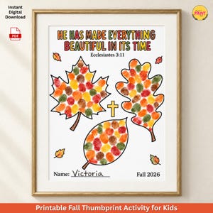 May include: A printable activity sheet featuring the text HE HAS MADE EVERYTHING BEAUTIFUL IN ITS TIME Ecclesiastes 3:11. It displays three leaf outlines filled with colorful thumbprints in red, orange, yellow, and green, a small yellow cross, and the name Victoria with the date Fall 2026.