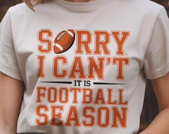 Sorry I Can’t It’s Football Season PNG | Football Shirt Design | Sports Sublimation Digital Download