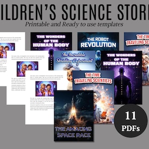 May include: A collection of printable children's science stories templates. The titles include "Children's Science Stories", "The Wonders of the Human Body", "The Robot Revolution", "The Time Traveling Scientists", "The Amazing Space Race", and "The Incredible Shrinking Experiment". The image shows 11 PDFs.