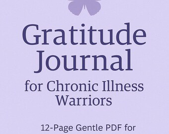 May include: A digital journal cover in light purple, featuring the words "Gratitude Journal" in dark purple. It reads "for Chronic Illness Warriors" below. A butterfly graphic is at the top. The text "12-Page Gentle PDF for Healing & Mindset" is at the bottom.