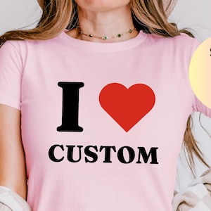 I Love Custom Baby Tee, I Heart Custom Shirt, Personalized Text Baby Tee, Personalized Y2K T-Shirt, Custom 90s TShirt, Trendy Y2K Clothing