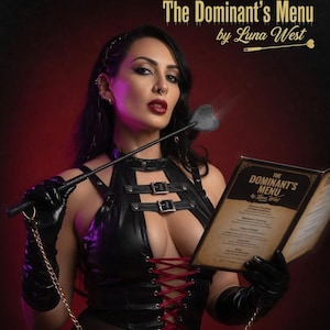 May include: A woman in a black leather outfit holds a heart-shaped paddle and a menu titled "The Dominant's Menu by Luna West." The image has text that reads "The session is only as good as the dominant who planned it."