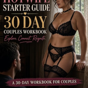 May include: A book cover titled A COUPLE'S JOURNEY. HOTWIFE STARTER GUIDE 30 DAY COUPLES WORKBOOK. Explore. Connect. Reignite. A 30-DAY WORKBOOK FOR COUPLES. COMMUNICATION. DESIRE. BOUNDARIES. CONNECTION. BY LUNA WEST. Features a person in black lace lingerie.