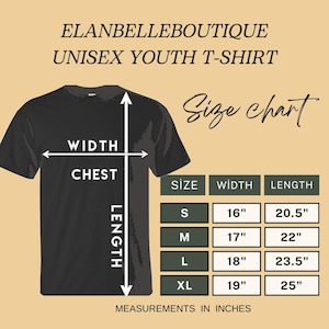 May include: Black unisex youth t-shirt with a size chart. The chart shows measurements in inches for width and length. Sizes range from S (16" width, 20.5" length) to XL (19" width, 25" length). The shirt is from Elanbelleboutique.