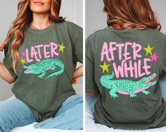 Comfortcolors® Later Gator Alligator Summer Shirt,After A While Crocodile Summer Vacation Shirt,After While Summer Beach Shirt