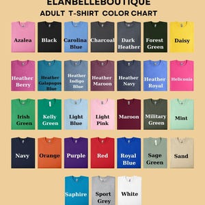 May include: Color chart for adult t-shirts from Elanbelleboutique. The chart displays a variety of t-shirt colors, including Azalea, Black, Carolina Blue, Charcoal, Dark Heather, Forest Green, Daisy, Heather Berry, Heather Galapagos Blue, Heather Indigo Blue, Heather Maroon, Heather Navy, Heather Royal, Heliconia, Irish Green, Kelly Green, Light Blue, Light Pink, Maroon, Military Green, Mint, Navy, Orange, Purple, Red, Royal Blue, Sage Green, Sand, Saphire, Sport Grey, and White.