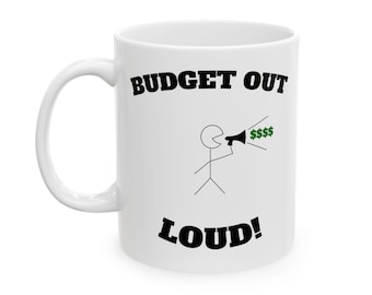 Budget Out Loud Ceramic Mug: Motivational Gift for Finance Lovers