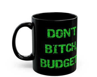 Don't "Whine", Budget - Funny Black Mug | Bold Money Mindset Gift