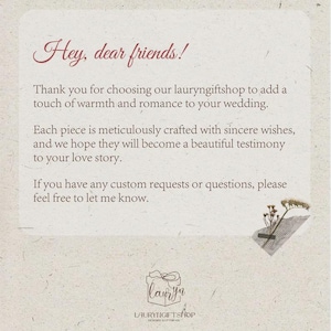May include: A rectangular card with a textured off-white background featuring the text: Hey, dear friends! Thank you for choosing our lauryngiftshop to add a touch of warmth and romance to your wedding. Each piece is meticulously crafted with sincere wishes, and we hope they will become a beautiful testimony to your love story. If you have any custom requests or questions, please feel free to let me know. A small dried flower sprig is taped to the bottom right, and the lauryngiftshop logo is at the bottom.