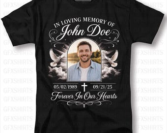 Custom Memorial Photo Shirt, Personalized In Loving Memory T Shirt, RIP Remembrance Gift, Funeral Tribute Shirt, Sympathy Photo Tee