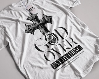 God Over Everything T-Shirt | Christian Faith Shirt | Religious Bible Verse | Jesus Shirt | Inspirational Christian Gift | Faith Apparel