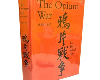 The Opium War. 1840-1842. Peter Ward Fay. 1st ed 1975