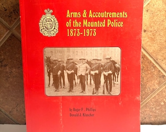 Arms & Accoutrements of the Mounted Police 1873-1973 HC 1982 Canada