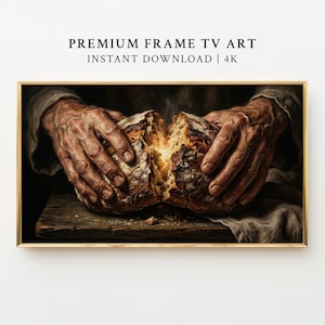 May include: A framed digital art print featuring a close-up of hands breaking a loaf of bread. The artwork has a warm color palette with the text "PREMIUM FRAME TV ART INSTANT DOWNLOAD | 4K" at the top.