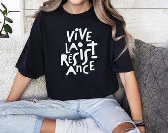 Vive La Resistance Shirt, Feminist Protest Tee, Anti Fascist Graphic Shirt, Equality Activist Tee, Political Statement Shirt, Comfort Colors
