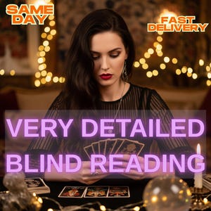 SAME DAY, Blind Reading without Questions, Very Detailed Psychic Reading, Tarot Card Reading,Detailed Blind Tarot Reading