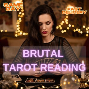 BRUTAL tarot reading, NO sugar coating, brutal tarot card reading, honest reading, same day reading, telepathic reading, clairvoyant reading