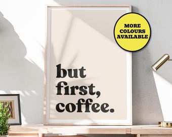 Coffee Kitchen Wall Art | But First Coffee | Coffeeshop Poster Print | Matcha Latte Cappuccino Espresso Tea Humour Caffeine | A5 A4 A3