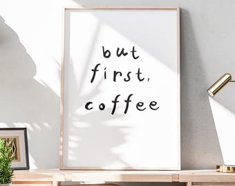 Coffee Kitchen Wall Art | But First Coffee | Coffeeshop Poster Print | Matcha Latte Cappuccino Espresso Tea Humour Caffeine | A5 A4 A3