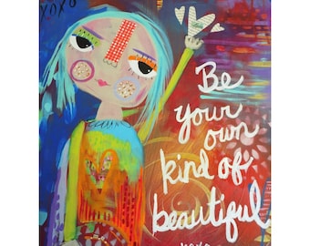 Be Your Kind of Beautiful Girl Power Uplifting Women Print