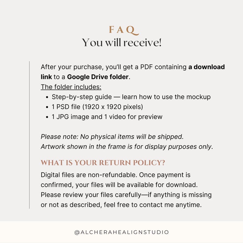 Etsy product mockup FAQ and file delivery details. Customers receive a PDF with a Google Drive link including a step-by-step guide, 1 PSD file (1920x1920), and 1 JPG image for Canva, Procreate, or other design platforms. Note: no physical items shipped, artwork shown is for display purposes only. Digital mockups are non-refundable but files remain available after purchase. Perfect for Photoshop mockup, poster mockup video, reel mockup video, and artwork mockup presentations.