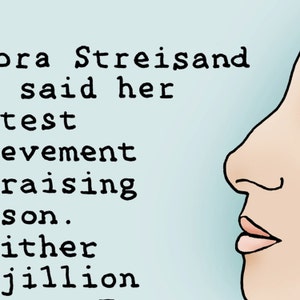 May include: A black and white illustration of a person's profile with the text "Barbra Streisand said her test evemement raising son. Either jillion"