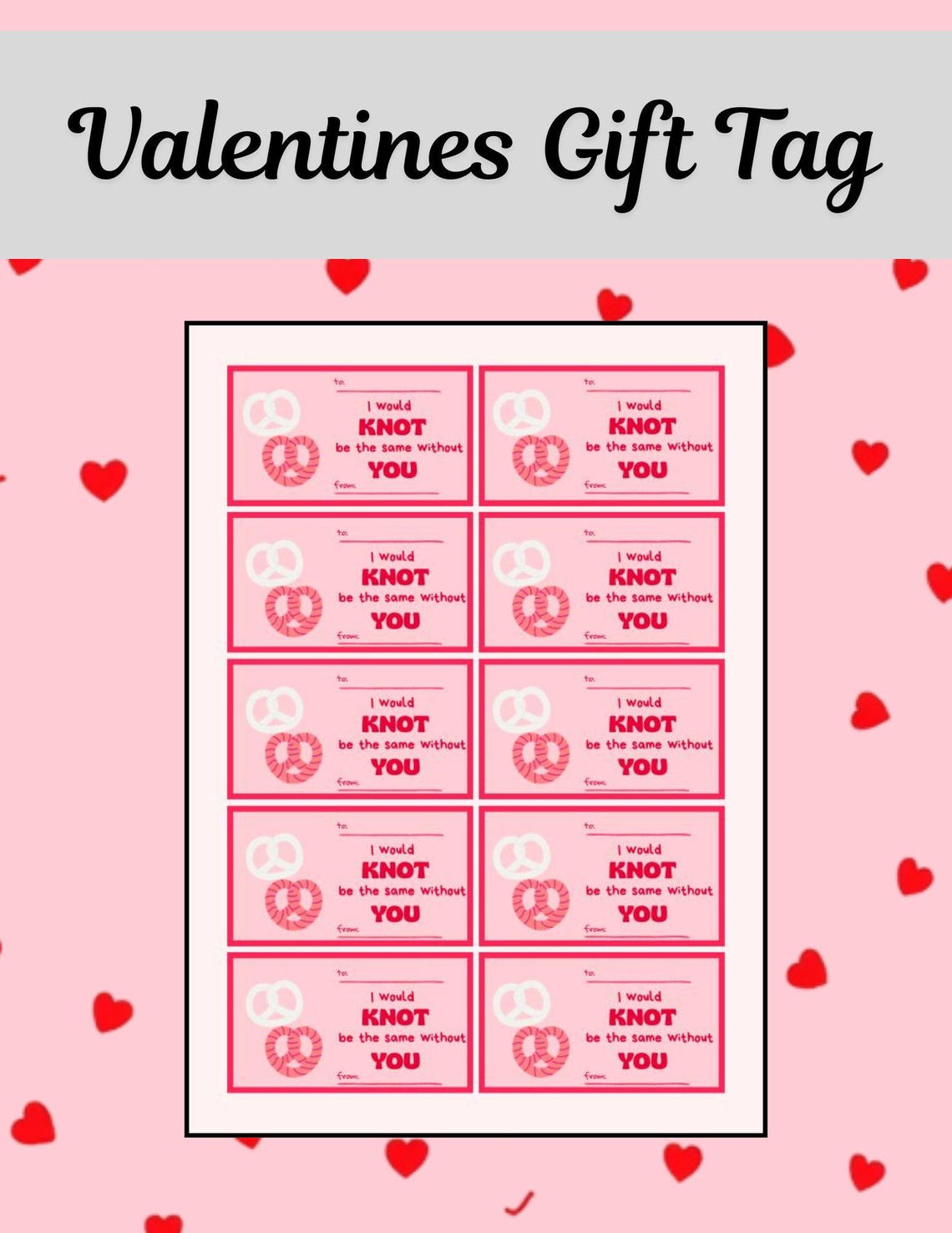 Valentine’s Gift Tags Printable | “I Would Knot Be the Same Without You ...