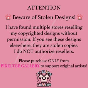 May include: Pink background with the text "ATTENTION Beware of Stolen Designs!" and a warning symbol. The text warns against unauthorized resellers and directs buyers to purchase from PIXELTEE GALLERY to support original artists. The PIXELTEE GALLERY logo is at the bottom.