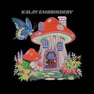 May include: Embroidered design featuring a whimsical mushroom house with a red cap and white polka dots, a blue butterfly, and colorful flowers. The text "KALAV EMBROIDERY" is at the top. The design is on a black background.