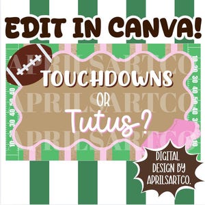 Puede incluir: Un diseño digital con un balón de fútbol americano y el texto "Touchdowns or Tutus?" sobre un fondo marrón y rosa. El diseño incluye el texto "Edit in Canva!" y "Digital Design by Aprilsartco."