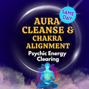 Peut inclure: Graphique numérique avec les mots "Aura Cleanse & Chakra Alignment" en jaune, avec "Psychic Energy Clearing" en dessous. Une silhouette bleue médite devant un mandala coloré. Un cercle bleu avec "Same Day" est en haut à droite.