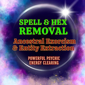 Ancestral Exorcism Clearing and Deep Extraction - Psychic Surgery | Spell & Hex Removal | Exorcism and Extraction From All Dark Entities