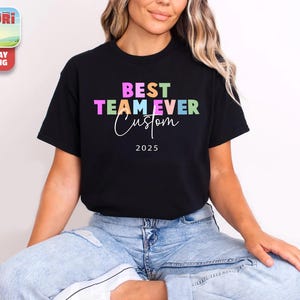 Customized Best Team Ever Shirt, Teammate T-Shirt, Team Name Shirt, Custom Team Shirt, Work Team Coworkers, Team Member Shirt, Company Shirt