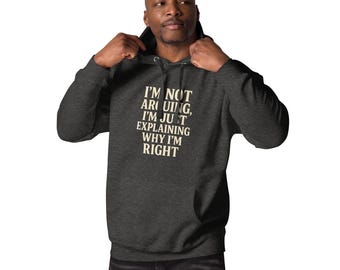 Funny Quote Hoodie: "I'm Not Arguing, I'm Explaining" Unisex Sweatshirt