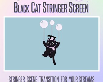 May include: A digital graphic featuring a black cat holding onto three white balloons. The cat wears a hat and scarf. Text reads "Black Cat Stringer Screen" and "Stringer Scene Transition for Your Streams."